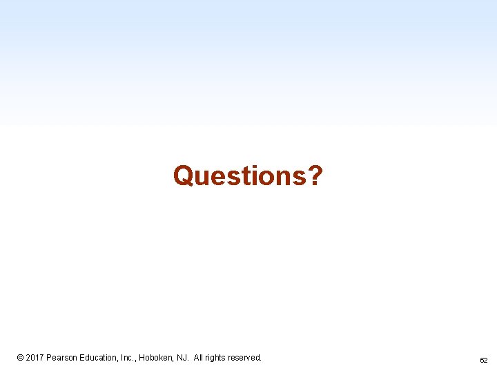 Questions? 1 -62 © 2017 Pearson Education, Inc. , Hoboken, NJ. All rights reserved.