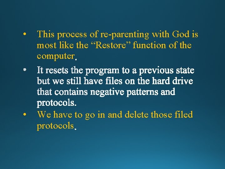  • This process of re-parenting with God is most like the “Restore” function