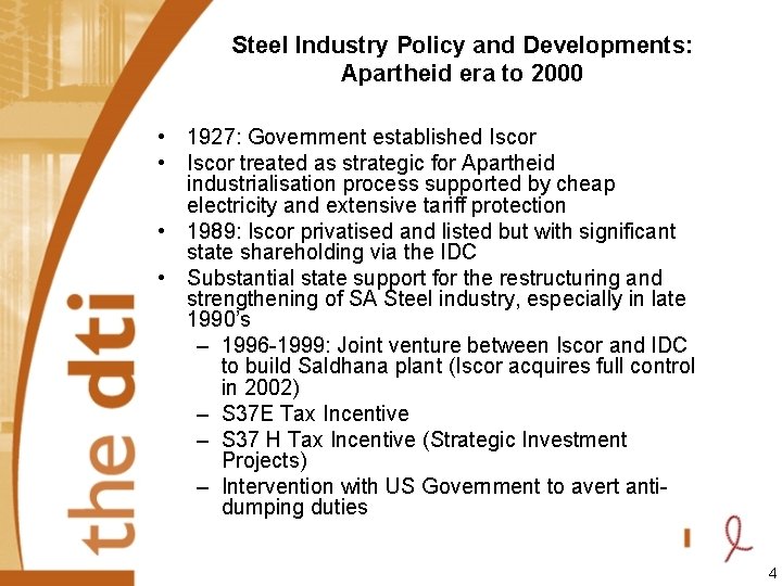 Steel Industry Policy and Developments: Apartheid era to 2000 • 1927: Government established Iscor