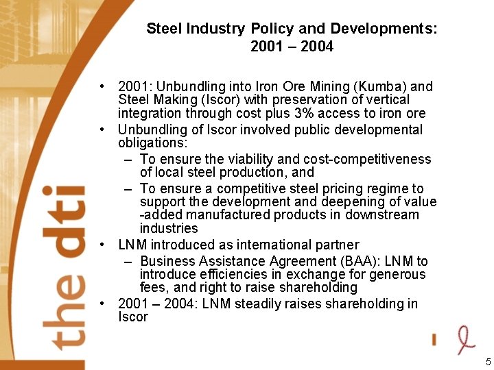 Steel Industry Policy and Developments: 2001 – 2004 • 2001: Unbundling into Iron Ore
