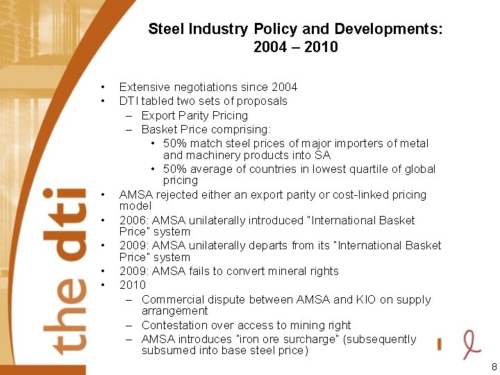 Steel Industry Policy and Developments: 2004 – 2010 • • Extensive negotiations since 2004