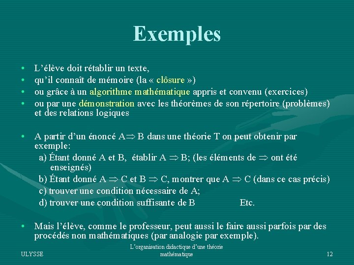 Exemples • • L’élève doit rétablir un texte, qu’il connaît de mémoire (la «