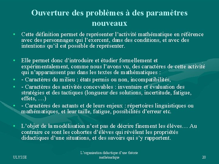 Ouverture des problèmes à des paramètres nouveaux • Cette définition permet de représenter l’activité