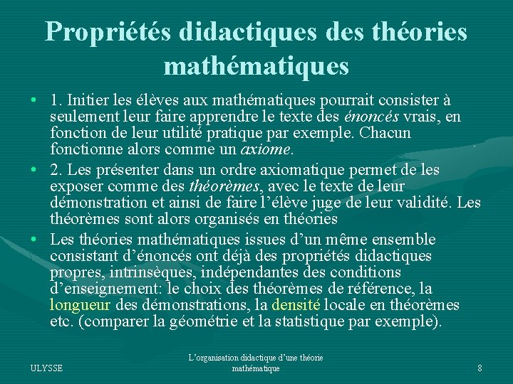 Propriétés didactiques des théories mathématiques • 1. Initier les élèves aux mathématiques pourrait consister