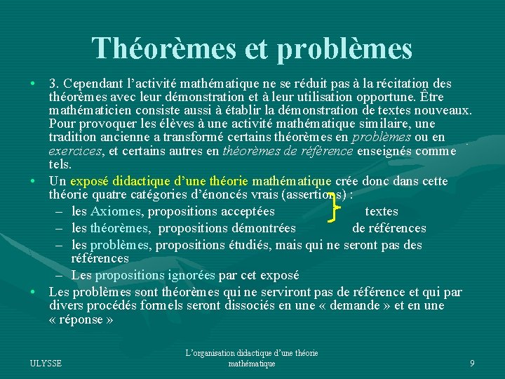 Théorèmes et problèmes • 3. Cependant l’activité mathématique ne se réduit pas à la