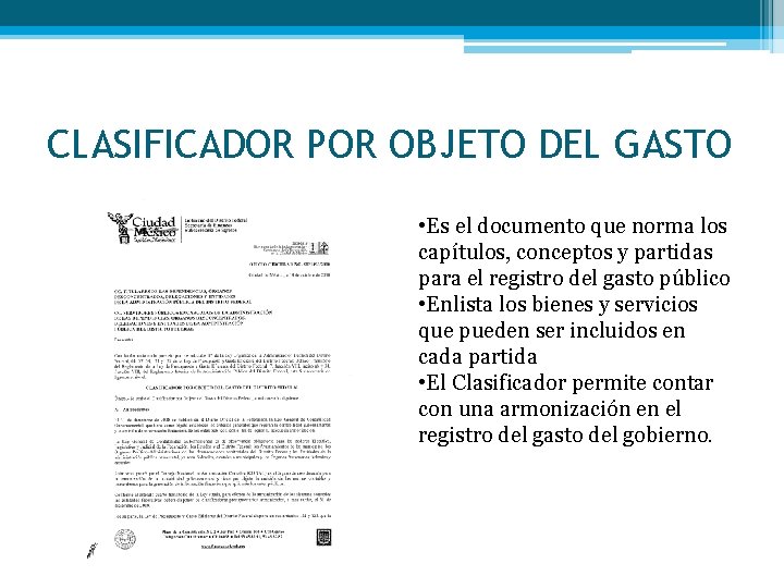 CLASIFICADOR POR OBJETO DEL GASTO • Es el documento que norma los capítulos, conceptos