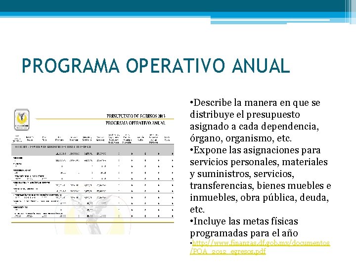 PROGRAMA OPERATIVO ANUAL • Describe la manera en que se distribuye el presupuesto asignado