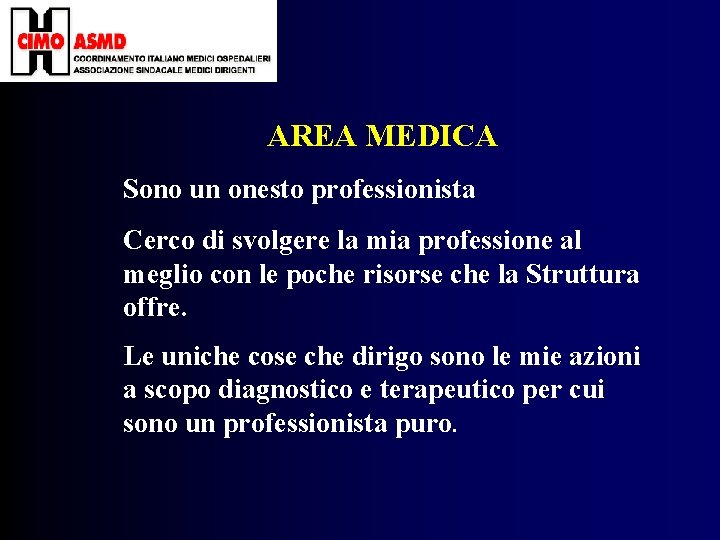 AREA MEDICA Sono un onesto professionista Cerco di svolgere la mia professione al meglio