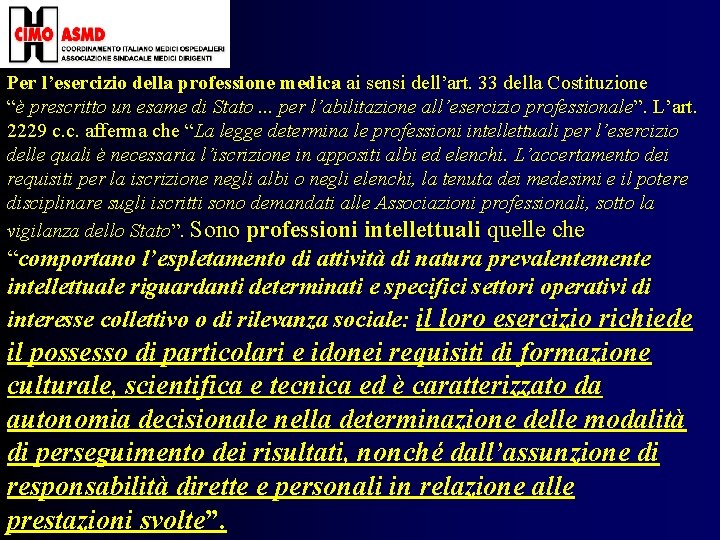 Per l’esercizio della professione medica ai sensi dell’art. 33 della Costituzione “è prescritto un