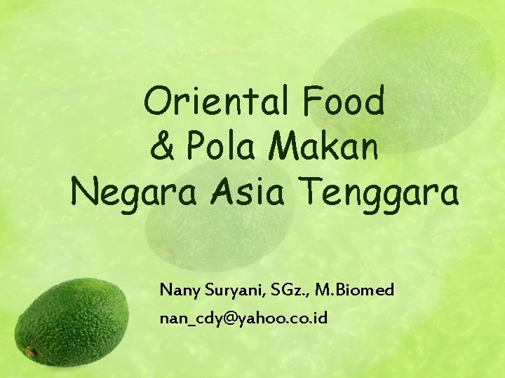 Oriental Food & Pola Makan Negara Asia Tenggara Nany Suryani, SGz. , M. Biomed