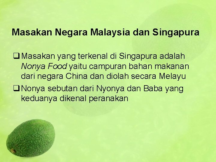 Masakan Negara Malaysia dan Singapura q Masakan yang terkenal di Singapura adalah Nonya Food
