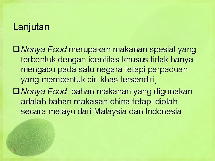 Lanjutan q Nonya Food merupakan makanan spesial yang terbentuk dengan identitas khusus tidak hanya