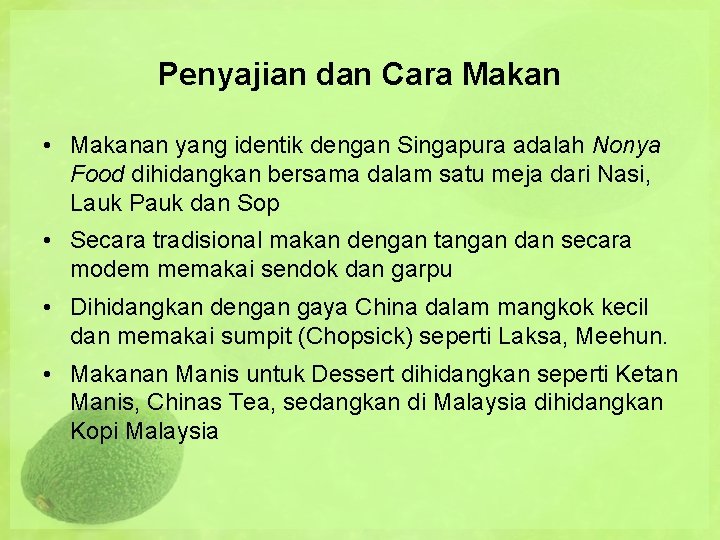 Penyajian dan Cara Makan • Makanan yang identik dengan Singapura adalah Nonya Food dihidangkan