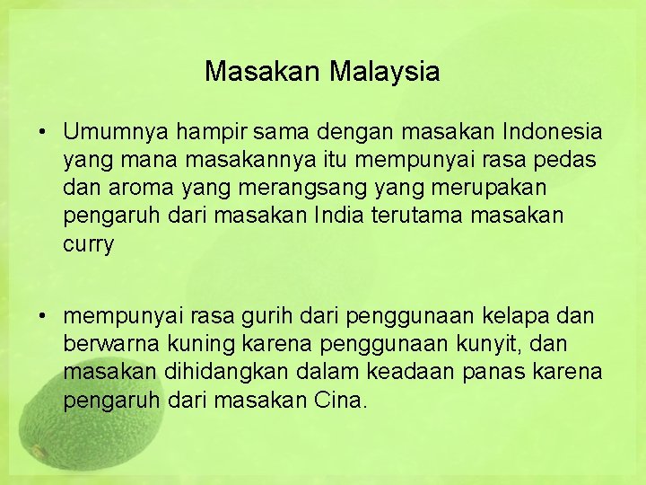 Masakan Malaysia • Umumnya hampir sama dengan masakan Indonesia yang mana masakannya itu mempunyai