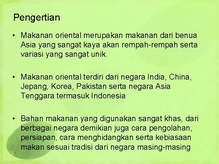 Pengertian • Makanan oriental merupakan makanan dari benua Asia yang sangat kaya akan rempah-rempah