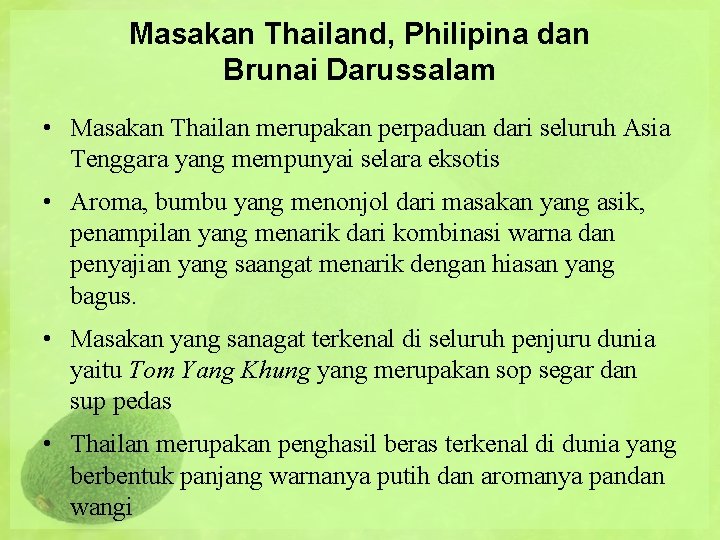 Masakan Thailand, Philipina dan Brunai Darussalam • Masakan Thailan merupakan perpaduan dari seluruh Asia