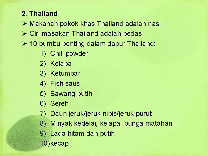 2. Thailand Ø Makanan pokok khas Thailand adalah nasi Ø Ciri masakan Thailand adalah