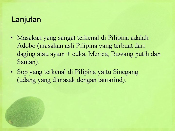 Lanjutan • Masakan yang sangat terkenal di Pilipina adalah Adobo (masakan asli Pilipina yang