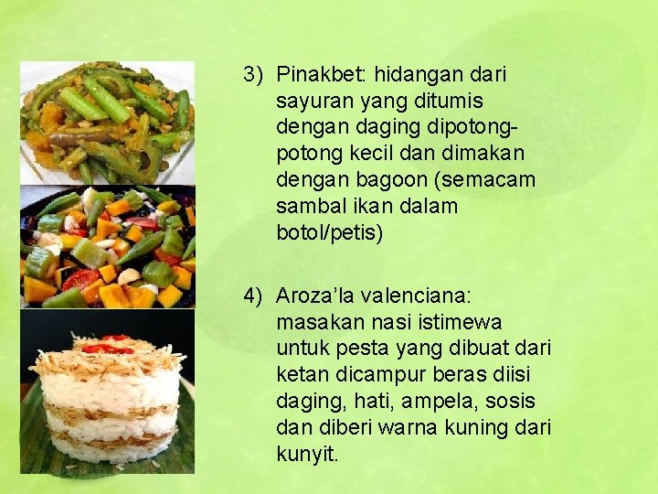 3) Pinakbet: hidangan dari sayuran yang ditumis dengan daging dipotong kecil dan dimakan dengan