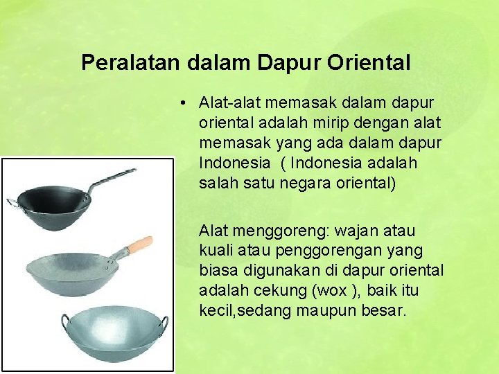 Peralatan dalam Dapur Oriental • Alat-alat memasak dalam dapur oriental adalah mirip dengan alat