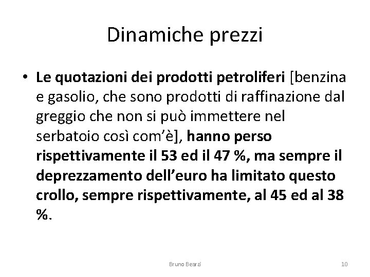 Dinamiche prezzi • Le quotazioni dei prodotti petroliferi [benzina e gasolio, che sono prodotti