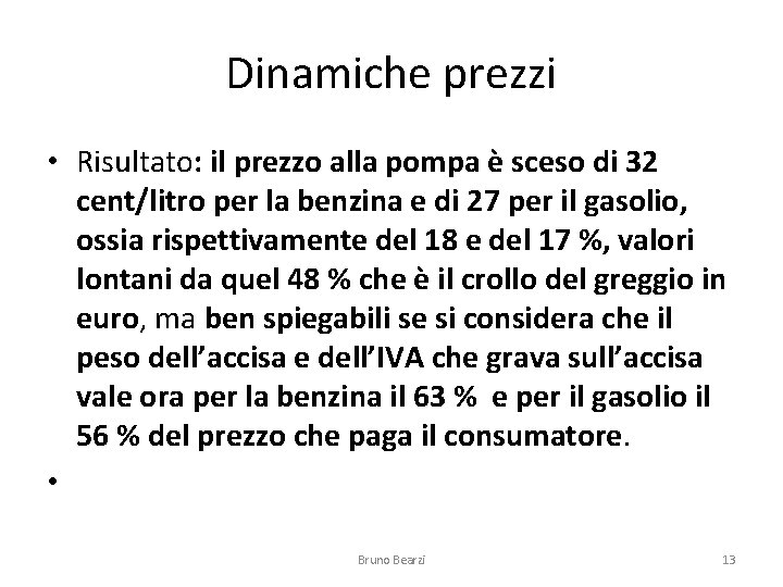 Dinamiche prezzi • Risultato: il prezzo alla pompa è sceso di 32 cent/litro per