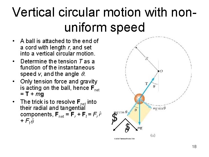 Vertical circular motion with nonuniform speed • A ball is attached to the end