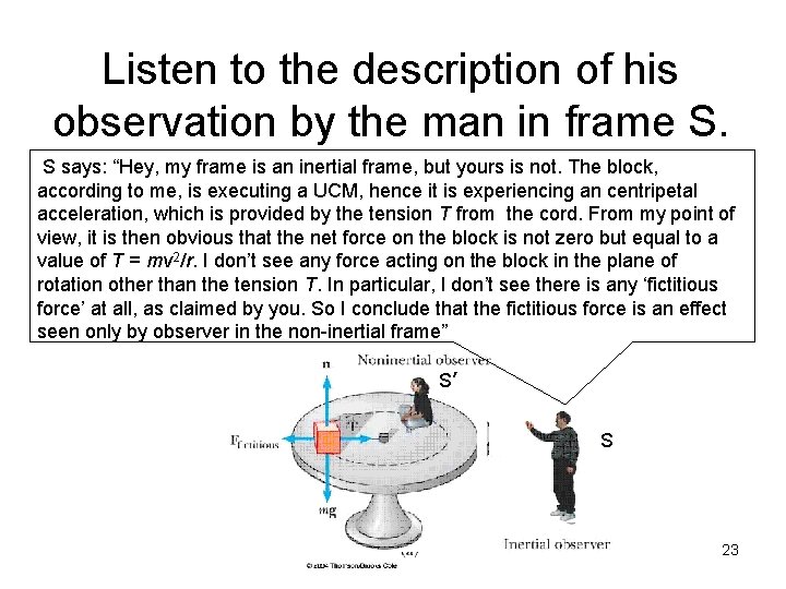 Listen to the description of his observation by the man in frame S. S
