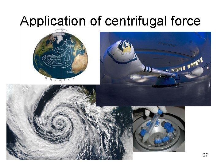 Application of centrifugal force 27 