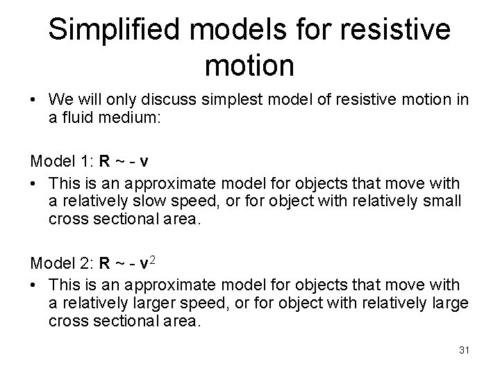 Simplified models for resistive motion • We will only discuss simplest model of resistive