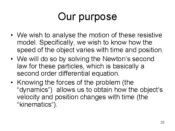 Our purpose • We wish to analyse the motion of these resistive model. Specifically,