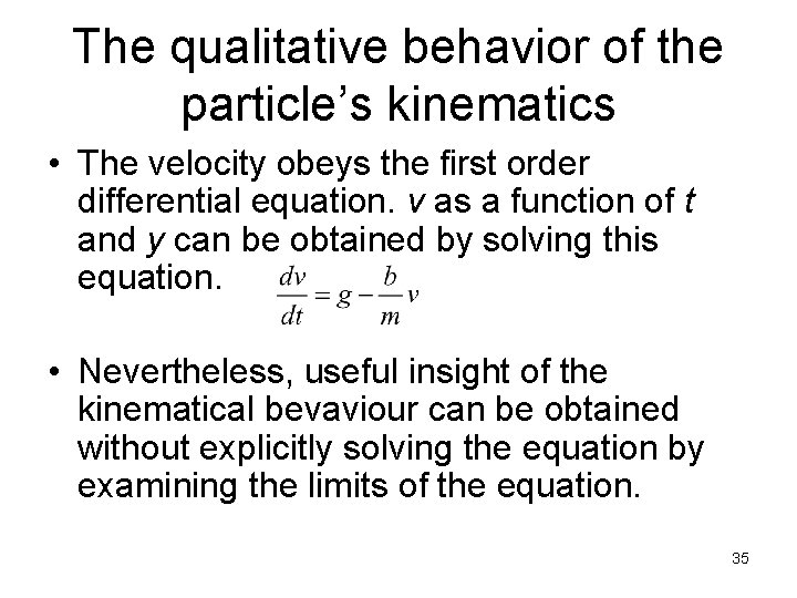 The qualitative behavior of the particle’s kinematics • The velocity obeys the first order