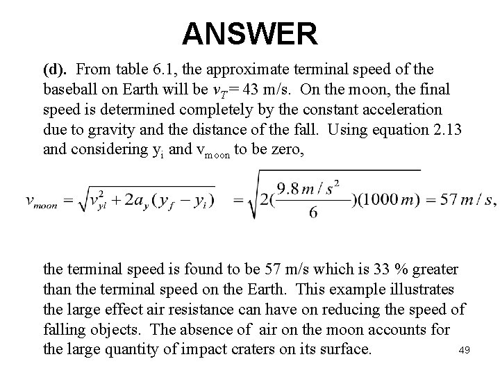 ANSWER (d). From table 6. 1, the approximate terminal speed of the baseball on