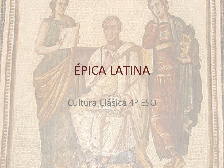 ÉPICA LATINA Cultura Clásica 4º ESO 