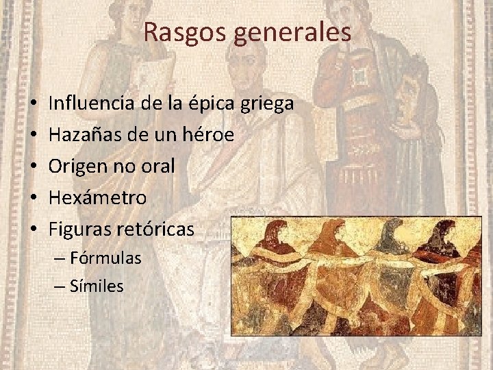 Rasgos generales • • • Influencia de la épica griega Hazañas de un héroe