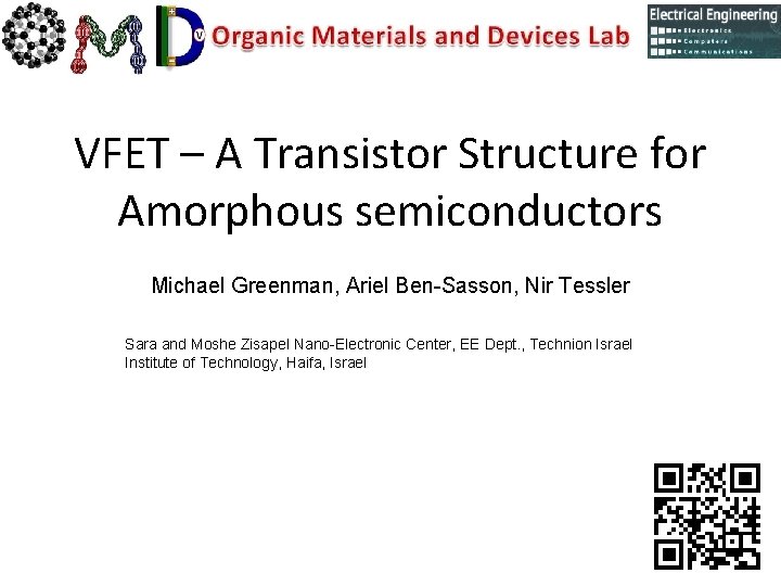 VFET – A Transistor Structure for Amorphous semiconductors Michael Greenman, Ariel Ben-Sasson, Nir Tessler