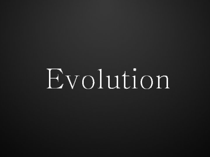 Evolution 