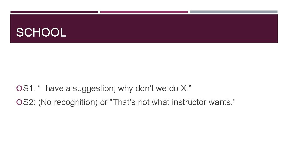 SCHOOL S 1: “I have a suggestion, why don’t we do X. ” S