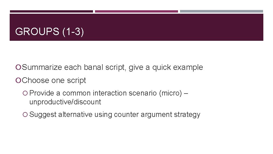 GROUPS (1 -3) Summarize each banal script, give a quick example Choose one script