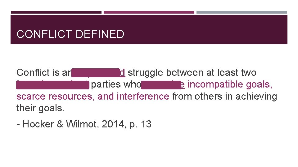 CONFLICT DEFINED Conflict is an expressed struggle between at least two interdependent parties who