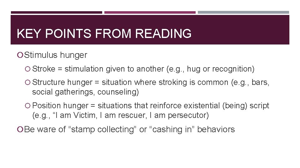 KEY POINTS FROM READING Stimulus hunger Stroke = stimulation given to another (e. g.