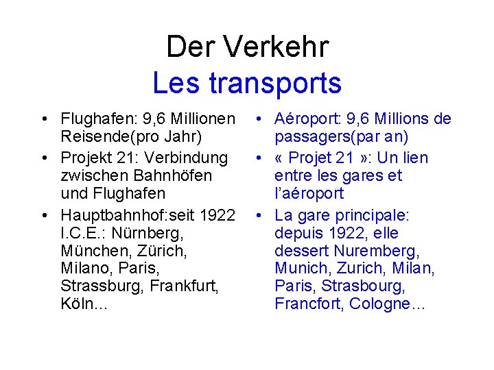 Der Verkehr Les transports • Flughafen: 9, 6 Millionen Reisende(pro Jahr) • Projekt 21: