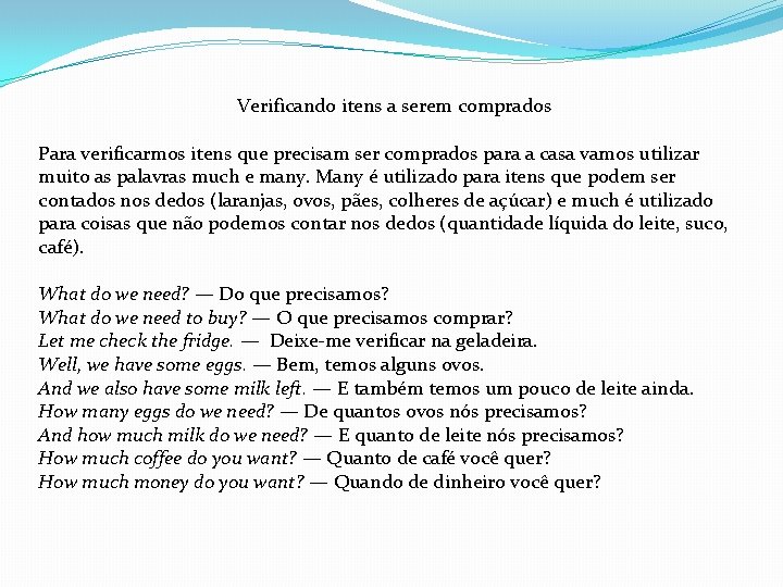 Verificando itens a serem comprados Para verificarmos itens que precisam ser comprados para a