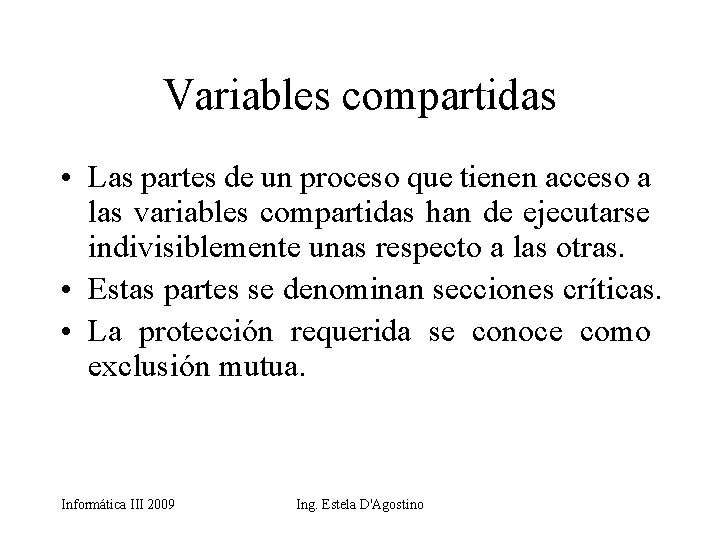 Variables compartidas • Las partes de un proceso que tienen acceso a las variables