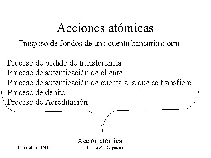 Acciones atómicas Traspaso de fondos de una cuenta bancaria a otra: Proceso de pedido