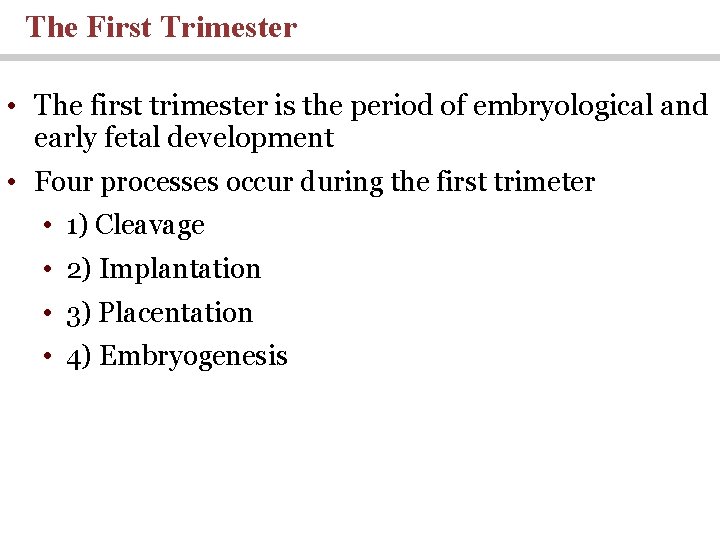 The First Trimester • The first trimester is the period of embryological and early
