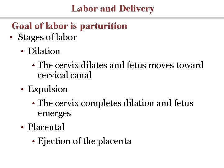 Labor and Delivery Goal of labor is parturition • Stages of labor • Dilation