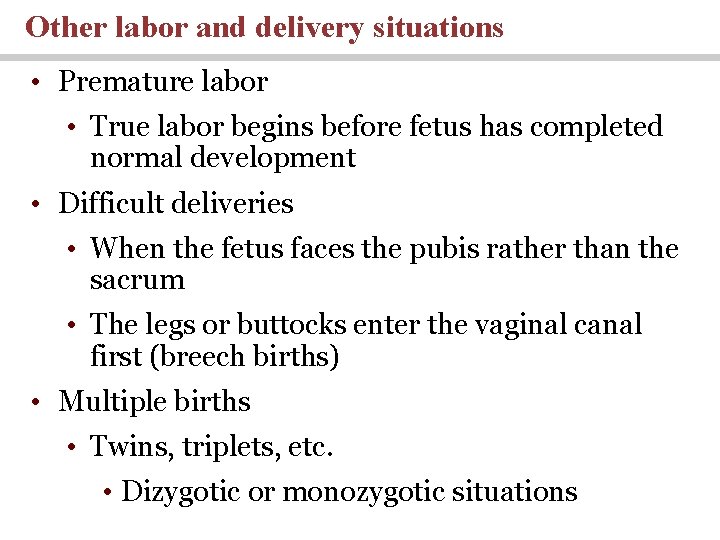 Other labor and delivery situations • Premature labor • True labor begins before fetus