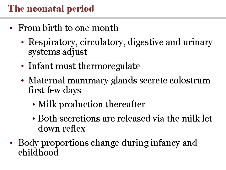 The neonatal period • From birth to one month • Respiratory, circulatory, digestive and