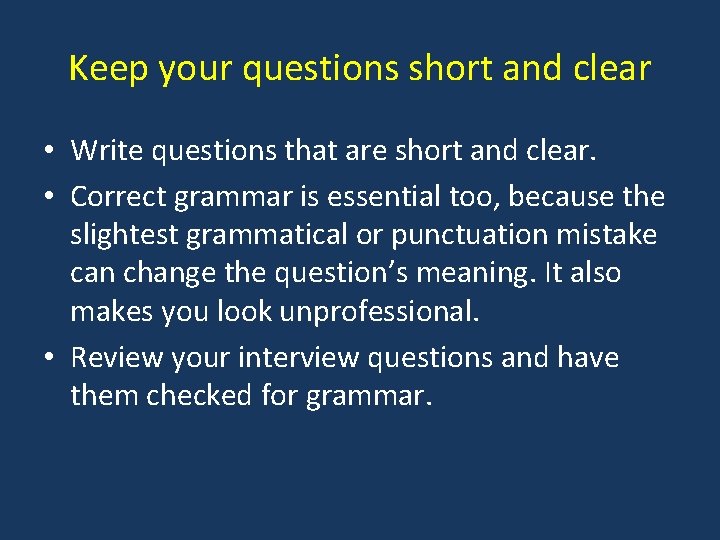 Keep your questions short and clear • Write questions that are short and clear.